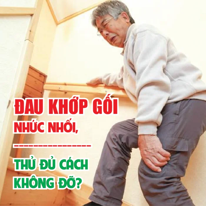 ĐAU KHỚP GỐI NHỨC NHỐI, THỬ ĐỦ CÁCH KHÔNG ĐỠ? 